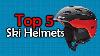Best Ski Helmets Top 5 Helmets For Skiing Snowboarding
